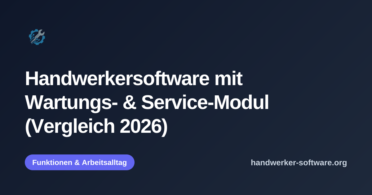OpenGraph-Vorschaubild fuer Handwerkersoftware mit Wartungs- & Service-Modul (Vergleich 2026)