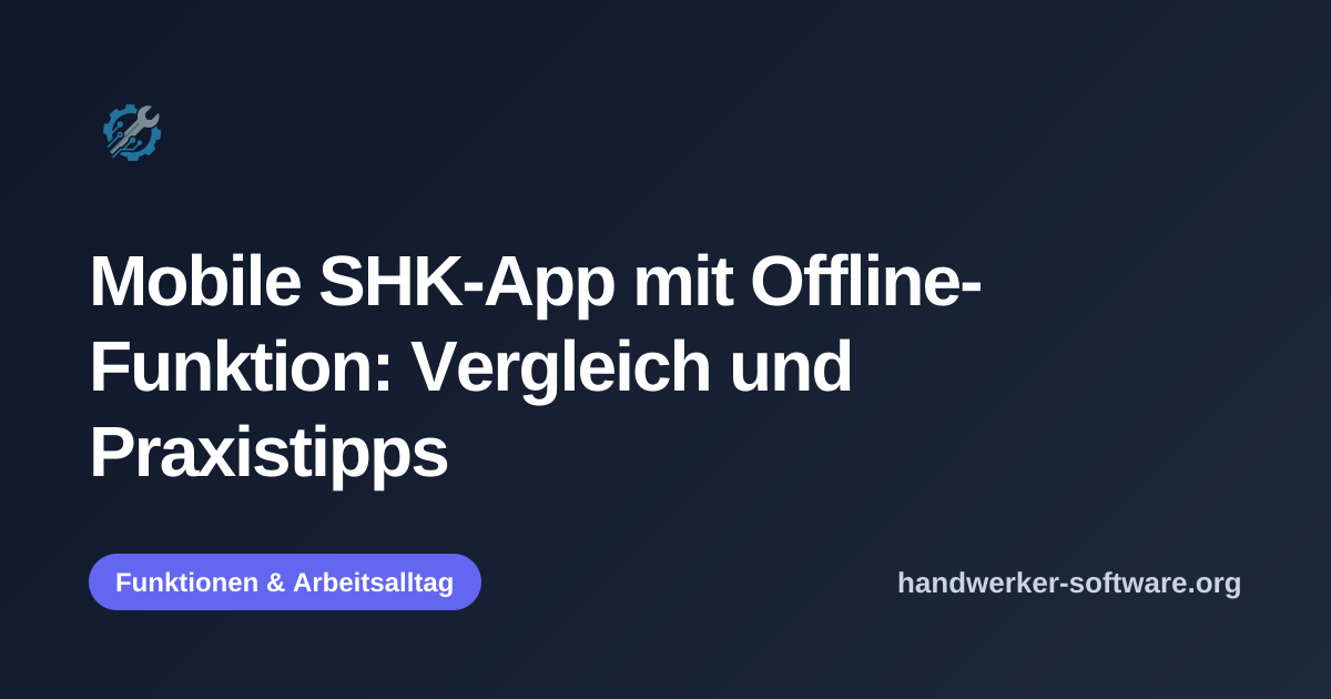 OpenGraph-Vorschaubild fuer Mobile SHK-App mit Offline-Funktion: Vergleich und Praxistipps