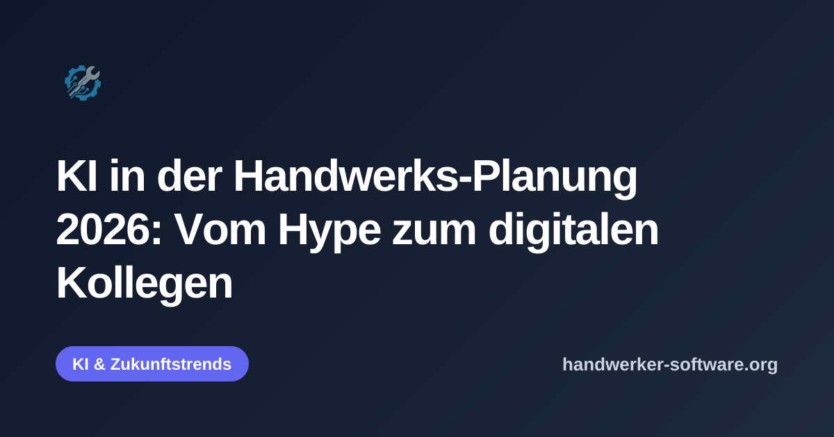 OpenGraph-Vorschaubild fuer KI in der Handwerks-Planung 2026: Vom Hype zum digitalen Kollegen