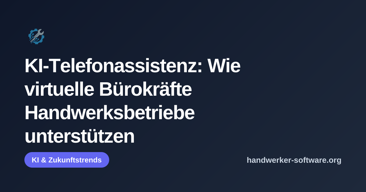 OpenGraph-Vorschaubild fuer KI-Telefonassistenz: Wie virtuelle Bürokräfte Handwerksbetriebe unterstützen