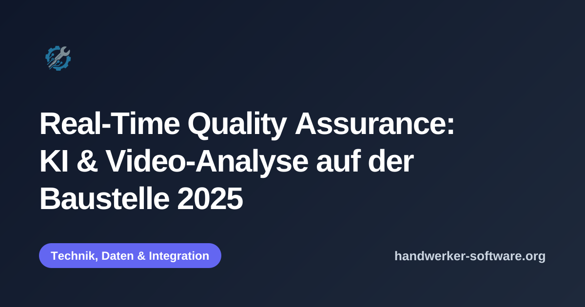 OpenGraph-Vorschaubild fuer Real-Time Quality Assurance: KI & Video-Analyse auf der Baustelle 2025