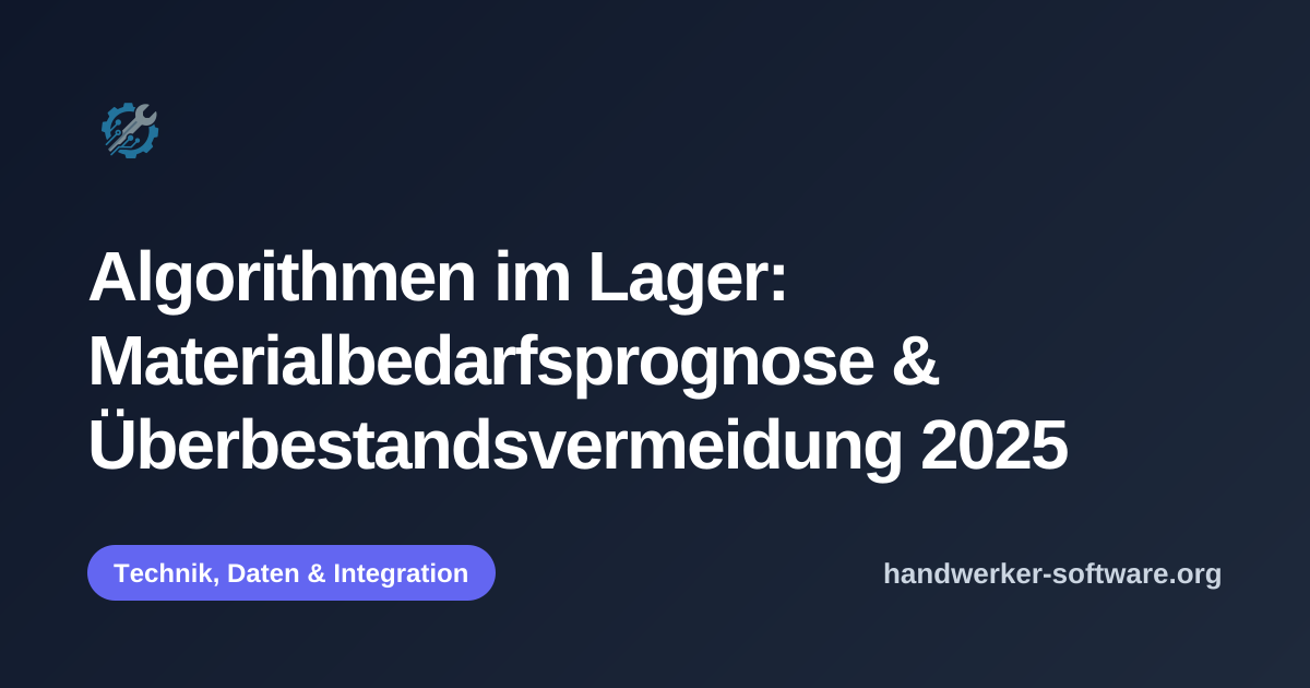 OpenGraph-Vorschaubild fuer Algorithmen im Lager: Materialbedarfsprognose & Überbestandsvermeidung 2025