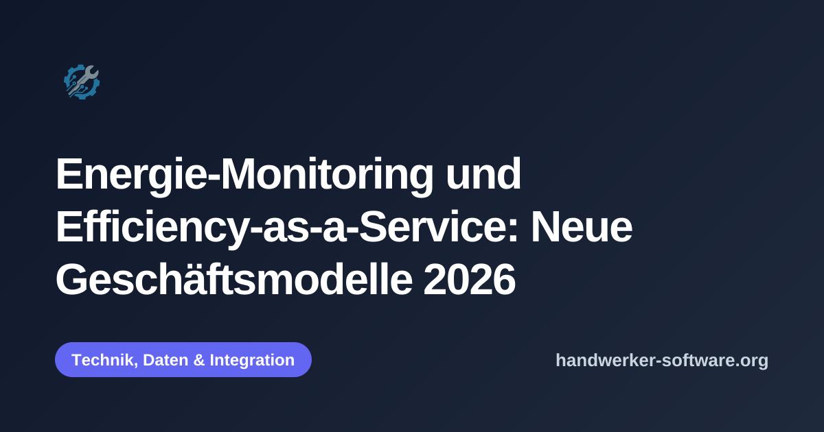 OpenGraph-Vorschaubild fuer Energie-Monitoring und Efficiency-as-a-Service: Neue Geschäftsmodelle 2026