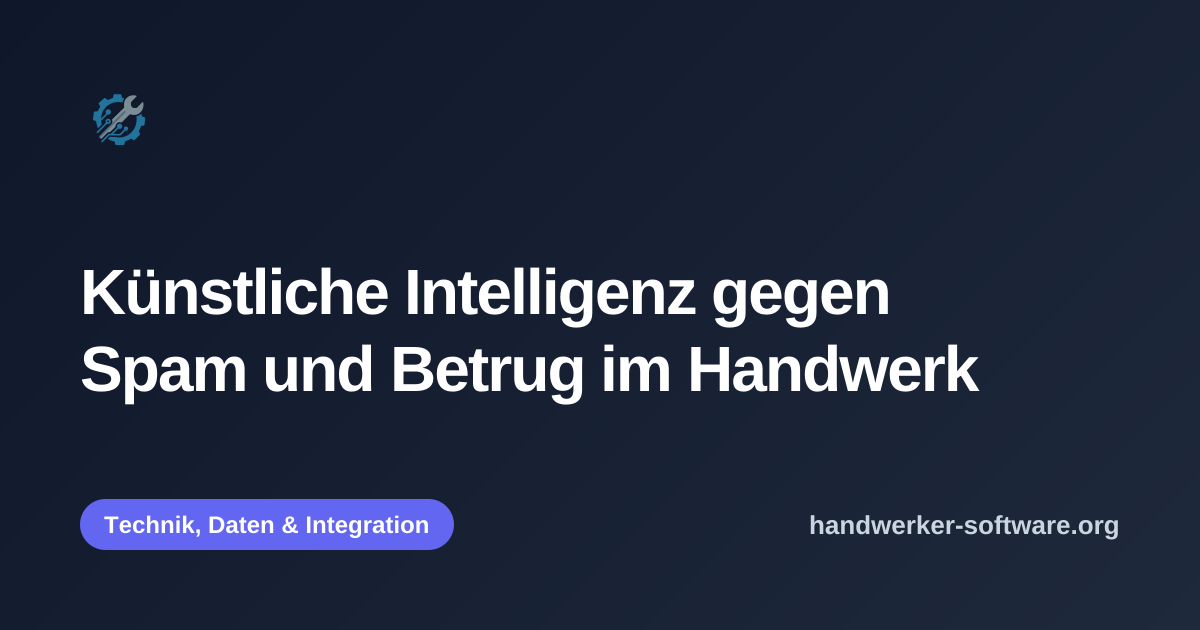 OpenGraph-Vorschaubild fuer Künstliche Intelligenz gegen Spam und Betrug im Handwerk