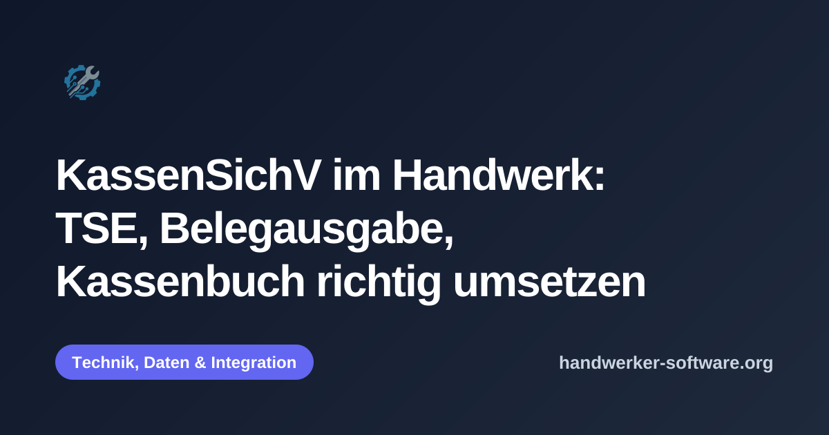 OpenGraph-Vorschaubild fuer KassenSichV im Handwerk: TSE, Belegausgabe, Kassenbuch richtig umsetzen