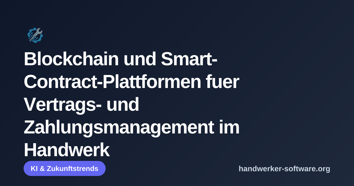 OpenGraph-Vorschaubild fuer Blockchain und Smart-Contract-Plattformen fuer Vertrags- und Zahlungsmanagement im Handwerk