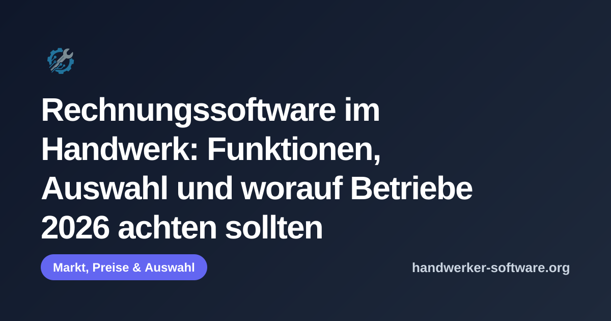 OpenGraph-Vorschaubild fuer Rechnungssoftware im Handwerk: Funktionen, Auswahl und worauf Betriebe 2026 achten sollten