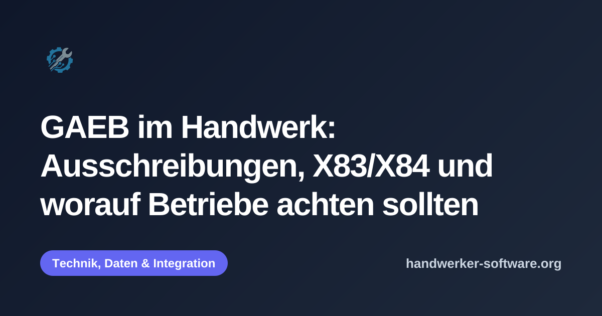 OpenGraph-Vorschaubild fuer GAEB im Handwerk: Ausschreibungen, X83/X84 und worauf Betriebe achten sollten
