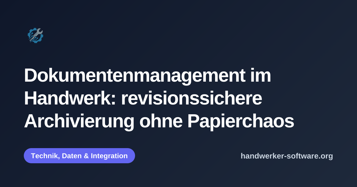 OpenGraph-Vorschaubild fuer Dokumentenmanagement im Handwerk: revisionssichere Archivierung ohne Papierchaos