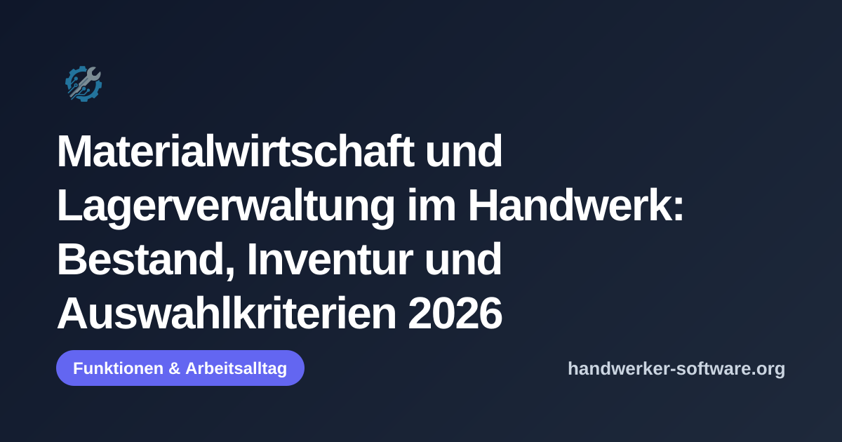 OpenGraph-Vorschaubild fuer Materialwirtschaft und Lagerverwaltung im Handwerk: Bestand, Inventur und Auswahlkriterien 2026